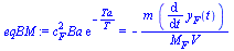 `*`(`^`(c[F], 2), `*`(Ba, `*`(exp(`+`(`-`(`/`(`*`(Ta), `*`(T)))))))) = `+`(`-`(`/`(`*`(m, `*`(diff(y[F](t), t))), `*`(M[F], `*`(V)))))