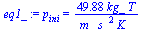 p[ini] = `+`(`/`(`*`(49.88, `*`(kg_, `*`(T))), `*`(m_, `*`(`^`(s_, 2), `*`(K_)))))