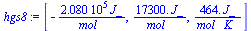 [`+`(`-`(`/`(`*`(0.2080e6, `*`(J_)), `*`(mol_)))), `+`(`/`(`*`(0.1730e5, `*`(J_)), `*`(mol_))), `+`(`/`(`*`(464., `*`(J_)), `*`(mol_, `*`(K_))))]