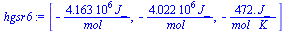 [`+`(`-`(`/`(`*`(0.4163e7, `*`(J_)), `*`(mol_)))), `+`(`-`(`/`(`*`(0.4022e7, `*`(J_)), `*`(mol_)))), `+`(`-`(`/`(`*`(472., `*`(J_)), `*`(mol_, `*`(K_)))))]
