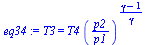 T3 = `*`(T4, `*`(`^`(`/`(`*`(p2), `*`(p1)), `/`(`*`(`+`(gamma, `-`(1))), `*`(gamma)))))
