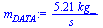 `+`(`/`(`*`(5.21, `*`(kg_)), `*`(s_)))