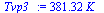 `+`(`*`(381.32053288729748017, `*`(K_)))
