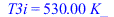 T3i = `+`(`*`(530., `*`(K_)))
