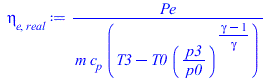 Typesetting:-mprintslash([eta[e, real] := `/`(`*`(Pe), `*`(m, `*`(c[p], `*`(`+`(T3, `-`(`*`(T0, `*`(`^`(`/`(`*`(p3), `*`(p0)), `/`(`*`(`+`(gamma, `-`(1))), `*`(gamma)))))))))))], [`/`(`*`(Pe), `*`(m, ...