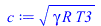 Typesetting:-mprintslash([c := `*`(`^`(`*`(gamma, `*`(R, `*`(T3))), `/`(1, 2)))], [`*`(`^`(`*`(gamma, `*`(R, `*`(T3))), `/`(1, 2)))])