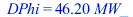 DPhi = `+`(`*`(46.2, `*`(MW_)))