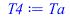 Typesetting:-mprintslash([T4 := Ta], [Ta])