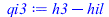 Typesetting:-mprintslash([qi3 := `+`(h3, `-`(hil))], [`+`(h3, `-`(hil))])