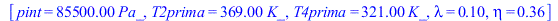 [pint = `+`(`*`(0.855e5, `*`(Pa_))), T2prima = `+`(`*`(369., `*`(K_))), T4prima = `+`(`*`(321., `*`(K_))), lambda = .104, eta = .364]