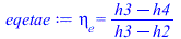 eta[e] = `/`(`*`(`+`(h3, `-`(h4))), `*`(`+`(h3, `-`(h2))))