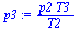 `:=`(p3, `/`(`*`(p2, `*`(T3)), `*`(T2)))