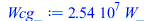 Typesetting:-mprintslash([Wcg_ := `+`(`*`(25445699.97, `*`(W_)))], [`+`(`*`(25445699.97, `*`(W_)))])