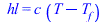 hl = `*`(c, `*`(`+`(T, `-`(T[f]))))