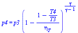 p4 = `*`(p3, `*`(`^`(`+`(1, `-`(`/`(`*`(`+`(1, `-`(`/`(`*`(T4), `*`(T3))))), `*`(eta[T])))), `/`(`*`(gamma), `*`(`+`(gamma, `-`(1)))))))