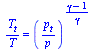 `/`(`*`(T[t]), `*`(T)) = `^`(`/`(`*`(p[t]), `*`(p)), `/`(`*`(`+`(gamma, `-`(1))), `*`(gamma)))