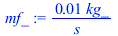`+`(`/`(`*`(0.9764558848e-2, `*`(kg_)), `*`(s_)))