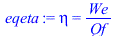 eta = `/`(`*`(We), `*`(Qf))