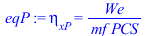 eta[xP] = `/`(`*`(We), `*`(mf, `*`(PCS)))