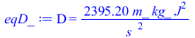 D = `+`(`/`(`*`(2395.200000, `*`(m_, `*`(kg_, `*`(`^`(J, 2))))), `*`(`^`(s_, 2))))