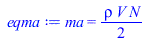 Typesetting:-mprintslash([eqma := ma = `+`(`*`(`/`(1, 2), `*`(rho, `*`(V, `*`(N)))))], [ma = `+`(`*`(`/`(1, 2), `*`(rho, `*`(V, `*`(N)))))])