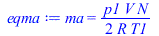Typesetting:-mprintslash([eqma := ma = `+`(`/`(`*`(`/`(1, 2), `*`(p1, `*`(V, `*`(N)))), `*`(R, `*`(T1))))], [ma = `+`(`/`(`*`(`/`(1, 2), `*`(p1, `*`(V, `*`(N)))), `*`(R, `*`(T1))))])