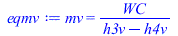 Typesetting:-mprintslash([eqmv := mv = `/`(`*`(WC), `*`(`+`(h3v, `-`(h4v))))], [mv = `/`(`*`(WC), `*`(`+`(h3v, `-`(h4v))))])