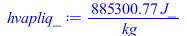 Typesetting:-mprintslash([hvapliq_ := `+`(`/`(`*`(885300.7676, `*`(J_)), `*`(kg_)))], [`+`(`/`(`*`(885300.7676, `*`(J_)), `*`(kg_)))])