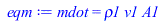 Typesetting:-mprintslash([eqm := mdot = `*`(rho1, `*`(v1, `*`(A1)))], [mdot = `*`(rho1, `*`(v1, `*`(A1)))])