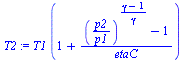 `*`(T1, `*`(`+`(1, `/`(`*`(`+`(`^`(`/`(`*`(p2), `*`(p1)), `/`(`*`(`+`(gamma, `-`(1))), `*`(gamma))), `-`(1))), `*`(etaC)))))