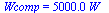 Wcomp = `+`(`*`(0.50e4, `*`(W_)))