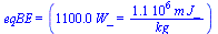 eqBE = (`+`(`*`(0.11e4, `*`(W_))) = `+`(`/`(`*`(0.11e7, `*`(m, `*`(J_))), `*`(kg_))))