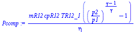 `/`(`*`(mR12, `*`(cpR12, `*`(TR12_1, `*`(`+`(`^`(`/`(`*`(p2), `*`(p1)), `/`(`*`(`+`(gamma, `-`(1))), `*`(gamma))), `-`(1)))))), `*`(eta))