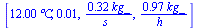 [`+`(`*`(12., `*`(�C))), 0.888e-2, `+`(`/`(`*`(.318, `*`(kg_)), `*`(s_))), `+`(`/`(`*`(.968, `*`(kg_)), `*`(h_)))]