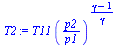 `*`(T11, `*`(`^`(`/`(`*`(p2), `*`(p1)), `/`(`*`(`+`(gamma, `-`(1))), `*`(gamma)))))