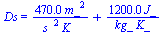 Ds = `+`(`/`(`*`(0.47e3, `*`(`^`(m_, 2))), `*`(`^`(s_, 2), `*`(K_))), `/`(`*`(0.12e4, `*`(J_)), `*`(kg_, `*`(K_))))