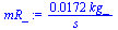 `+`(`/`(`*`(0.172e-1, `*`(kg_)), `*`(s_)))