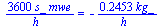 `+`(`/`(`*`(3600, `*`(s_, `*`(mwe))), `*`(h_))) = `+`(`-`(`/`(`*`(.2453, `*`(kg_)), `*`(h_))))