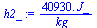 `+`(`/`(`*`(0.4093e5, `*`(J_)), `*`(kg_)))