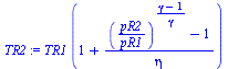 `*`(TR1, `*`(`+`(1, `/`(`*`(`+`(`^`(`/`(`*`(pR2), `*`(pR1)), `/`(`*`(`+`(gamma, `-`(1))), `*`(gamma))), `-`(1))), `*`(eta)))))