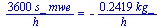 `+`(`/`(`*`(3600, `*`(s_, `*`(mwe))), `*`(h_))) = `+`(`-`(`/`(`*`(.2419, `*`(kg_)), `*`(h_))))