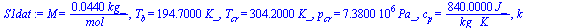 M = `+`(`/`(`*`(0.44e-1, `*`(kg_)), `*`(mol_))), T[b] = `+`(`*`(194.7, `*`(K_))), T[cr] = `+`(`*`(304.2, `*`(K_))), p[cr] = `+`(`*`(7380000.00, `*`(Pa_))), c[p] = `+`(`/`(`*`(840., `*`(J_)), `*`(kg_, ...