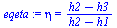 `:=`(eqeta, eta = `/`(`*`(`+`(h2, `-`(h3))), `*`(`+`(h2, `-`(h1)))))