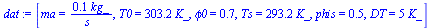 [ma = `+`(`/`(`*`(.1, `*`(kg_)), `*`(s_))), T0 = `+`(`*`(303.2, `*`(K_))), phi0 = .7, Ts = `+`(`*`(293.2, `*`(K_))), phis = .5, DT = `+`(`*`(5, `*`(K_)))]