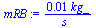 `+`(`/`(`*`(0.1055730809674027e-1, `*`(kg_)), `*`(s_)))