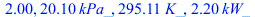 2.000000000, `+`(`*`(20.09742868, `*`(kPa_))), `+`(`*`(295.1091994, `*`(K_))), `+`(`*`(2.204703620, `*`(kW_)))