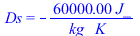 Ds = `+`(`-`(`/`(`*`(0.60e5, `*`(J_)), `*`(kg_, `*`(K_)))))