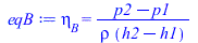 Typesetting:-mprintslash([eqB := eta[B] = `/`(`*`(`+`(p2, `-`(p1))), `*`(rho, `*`(`+`(h2, `-`(h1)))))], [eta[B] = `/`(`*`(`+`(p2, `-`(p1))), `*`(rho, `*`(`+`(h2, `-`(h1)))))])