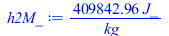 Typesetting:-mprintslash([h2M_ := `+`(`/`(`*`(409842.9623, `*`(J_)), `*`(kg_)))], [`+`(`/`(`*`(409842.9623, `*`(J_)), `*`(kg_)))])