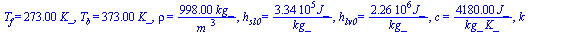 T[f] = `+`(`*`(273., `*`(K_))), T[b] = `+`(`*`(373., `*`(K_))), rho = `+`(`/`(`*`(998., `*`(kg_)), `*`(`^`(m_, 3)))), h[sl0] = `+`(`/`(`*`(334000., `*`(J_)), `*`(kg_))), h[lv0] = `+`(`/`(`*`(2257000.,...